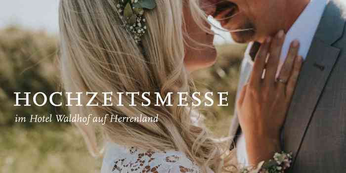Hochzeitsmessen Hochzeitsmesse Hotel Waldhof auf Herrenland Hochzeitsmesse Waldhof auf Herrenland